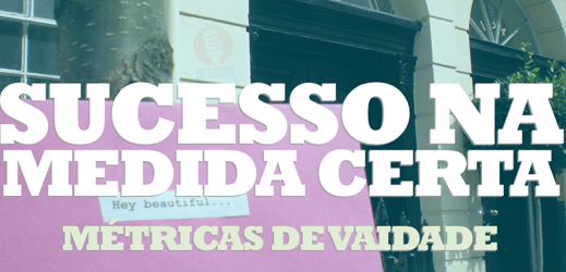 Sucesso na medida certa - Métricas de vaidade